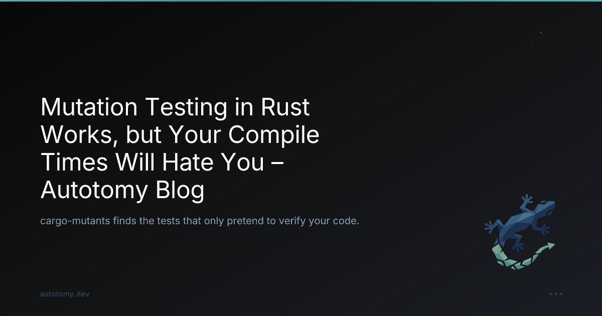 Mutation Testing in Rust Works, but Your Compile Times Will Hate You ...